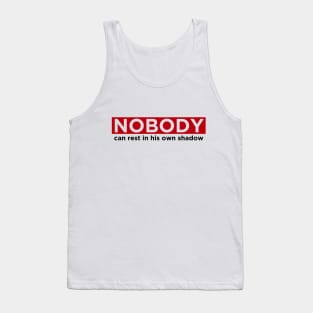 Nobody can rest in his own shadow Tank Top